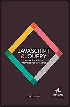 Javascript e Jquery: Desenvolvimento de Interfaces web Interativas