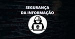 O que é segurança da informação?