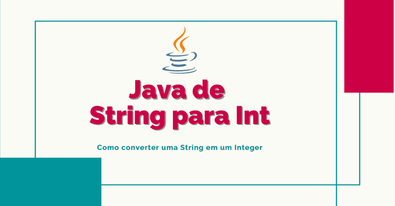 Java de String para Int - Como converter uma String em um Integer