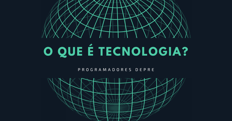 O que é tecnologia?