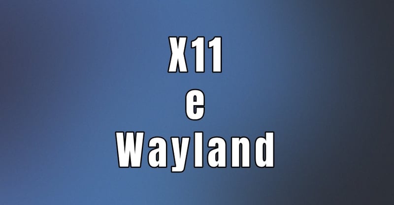 O fim do X11 e a ascensão do Wayland: uma nova era para o desktop Linux