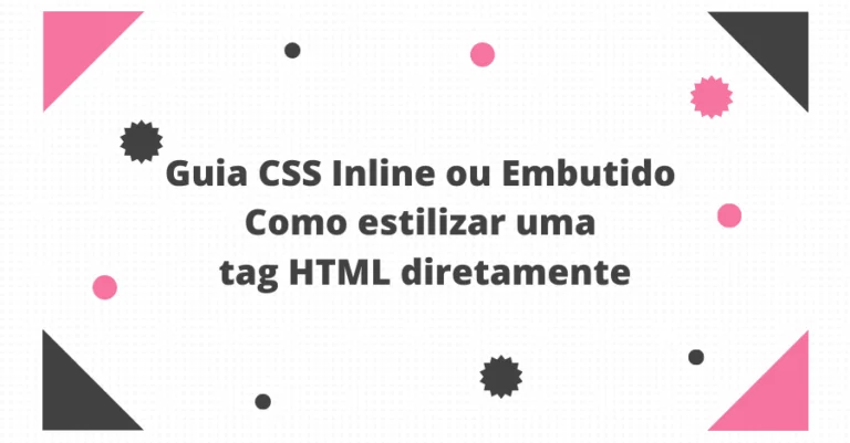 Guia CSS Inline ou Embutido – Como estilizar uma tag HTML diretamente