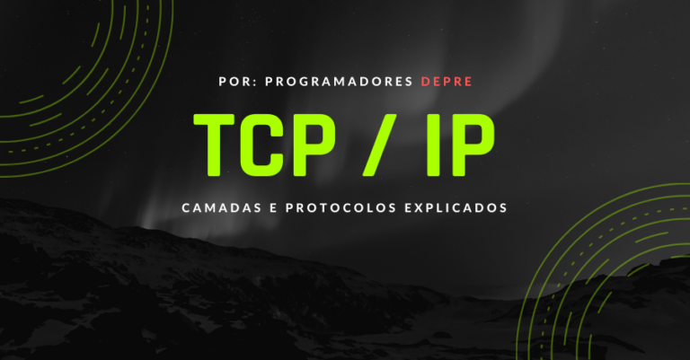 O que é TCP/IP? Entenda camadas e protocolos