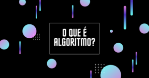 O que é algoritmo?