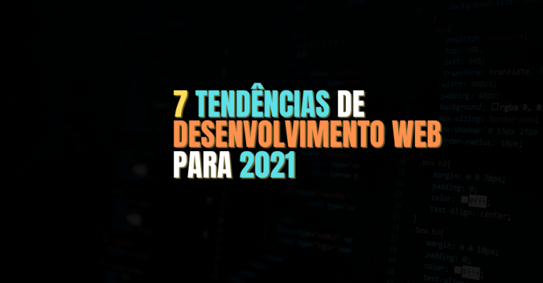 7 Tendências de Desenvolvimento Web para 2021