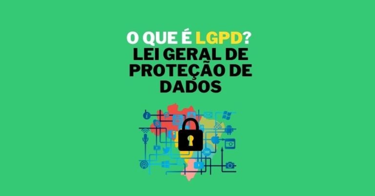 O que é LGPD? Lei Geral de Proteção de Dados