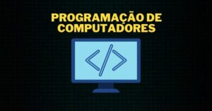 PROGRAMAÇÃO DE COMPUTADORES