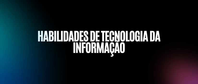 Habilidades de Tecnologia da Informação