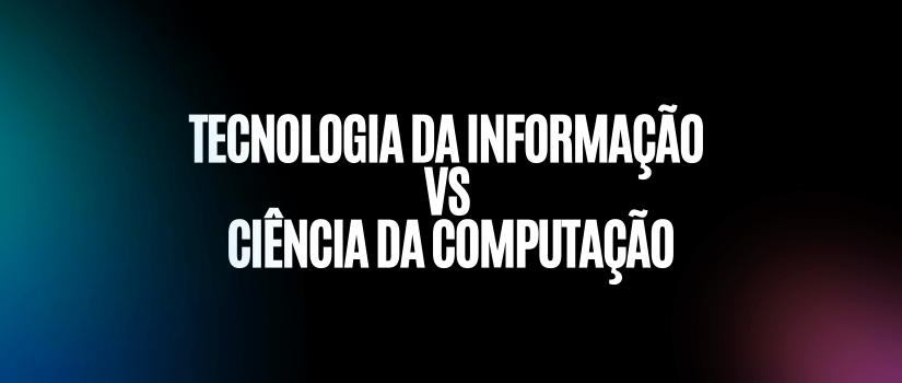 Tecnologia da informação vs. ciência da computação