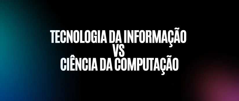 Tecnologia da informação vs. ciência da computação