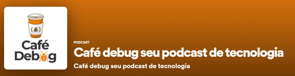 Café debug seu podcast de tecnologia