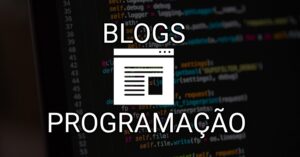BLOGS DE PROGRAMAÇÃO BANNER DO ARTIGO
